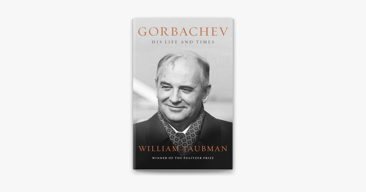 ‎Gorbachev: His Life and Times on Apple Books