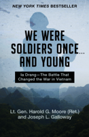 Lt. Gen. Harold G. Moore & Joseph L. Galloway - We Were Soldiers Once . . . and Young artwork