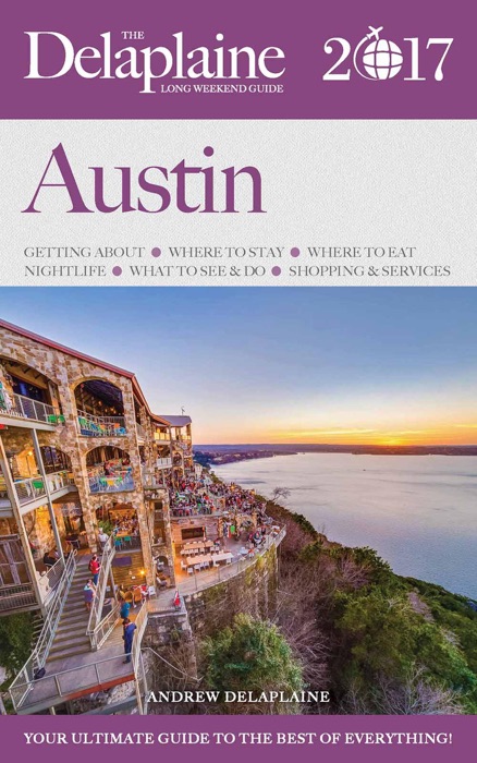Austin - The Delaplaine 2017 Long Weekend Guide