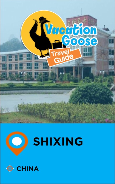 Vacation Goose Travel Guide Shixing China