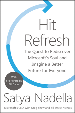 Read & Download Hit Refresh Book by Satya Nadella, Greg Shaw & Jill Tracie Nichols Online