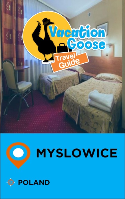 Vacation Goose Travel Guide Myslowice Poland