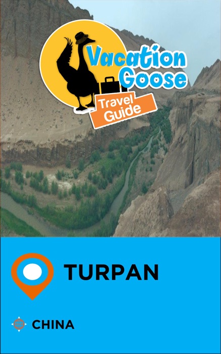 Vacation Goose Travel Guide Turpan China