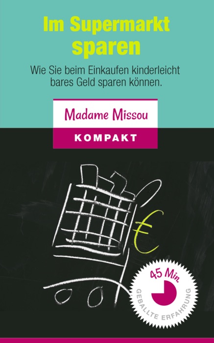 Im Supermarkt sparen - Wie Sie beim Einkaufen kinderleicht bares Geld sparen können