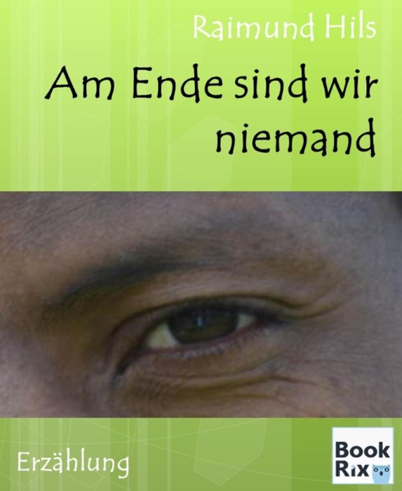Am Ende sind wir niemand