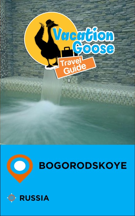 Vacation Goose Travel Guide Bogorodskoye Russia