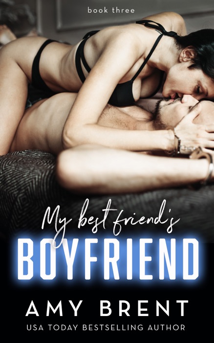 My Best Friend's Boyfriend - Book Three