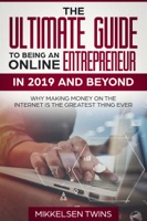 The Ultimate Guide to Being an Online Entrepreneur in 2019 and Beyond