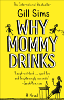 Gill Sims - Why Mommy Drinks artwork