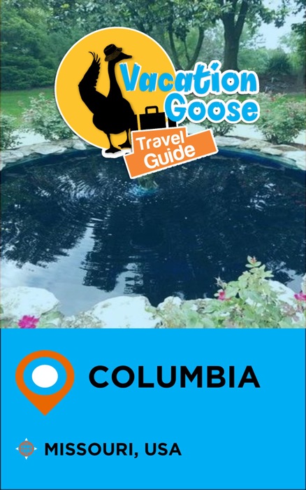 Vacation Goose Travel Guide Columbia Missouri, USA