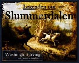 Legenden om Slummerdalen - Washington Irving & John Michael Karlsson by  Washington Irving & John Michael Karlsson PDF Download