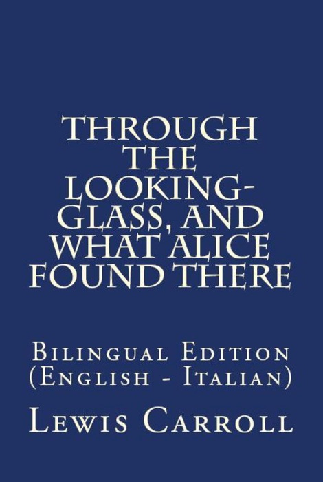 Through The Looking Glass, And What Alice Found There