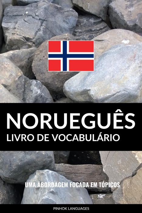 Livro de Vocabulário Norueguês: Uma Abordagem Focada Em Tópicos