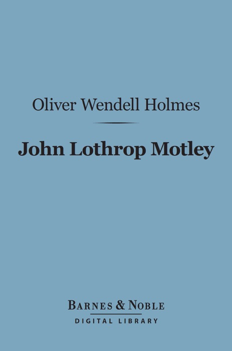 John Lothrop Motley (Barnes & Noble Digital Library)