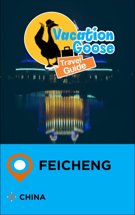 Vacation Goose Travel Guide Feicheng China