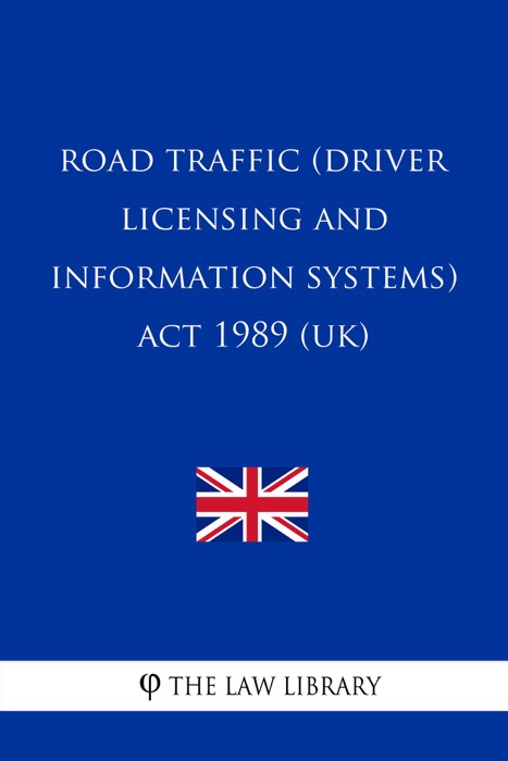 Road Traffic (Driver Licensing and Information Systems) Act 1989 (UK)