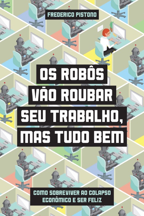 Os robôs vão roubar seu trabalho, mas tudo bem