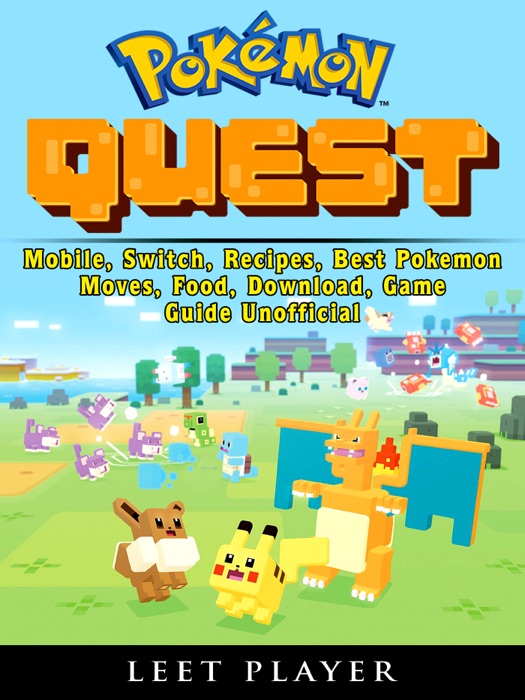 Pokemon Quest, Mobile, Switch, Recipes, Best Pokemon, Moves, Food, Download, Game Guide Unofficial