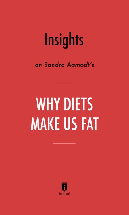 Insights on Sandra Aamodt’s Why Diets Make Us Fat by Instaread