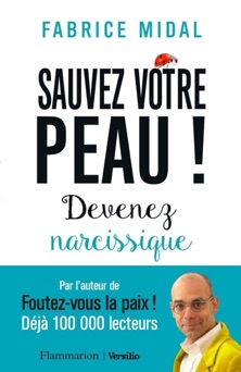 Sauvez votre peau ! : Devenez narcissique - Fabrice Midal