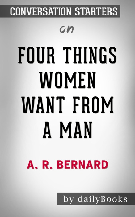Four Things Women Want from a Man by A.R. Bernard: Conversation Starters