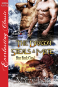 The Dragon Steals a Mate [Blue Rock Clan 1] - Marcy Jacks