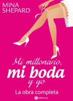 Mi millonario, mi boda y yo - La obra completa
