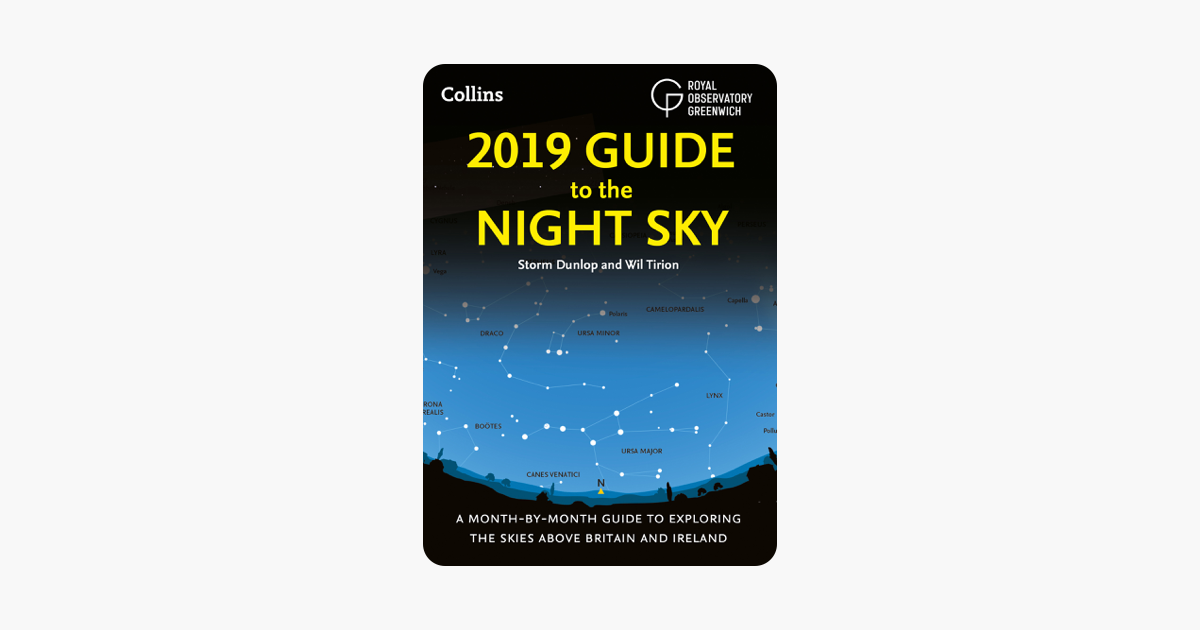 2019 Guide to the Night Sky - Storm Dunlop, Wil Tirion & Royal Observatory Greenwich 2019 Guide to the Night Sky - Storm Dunlop, Wil Tirion & Royal Observatory Greenwich