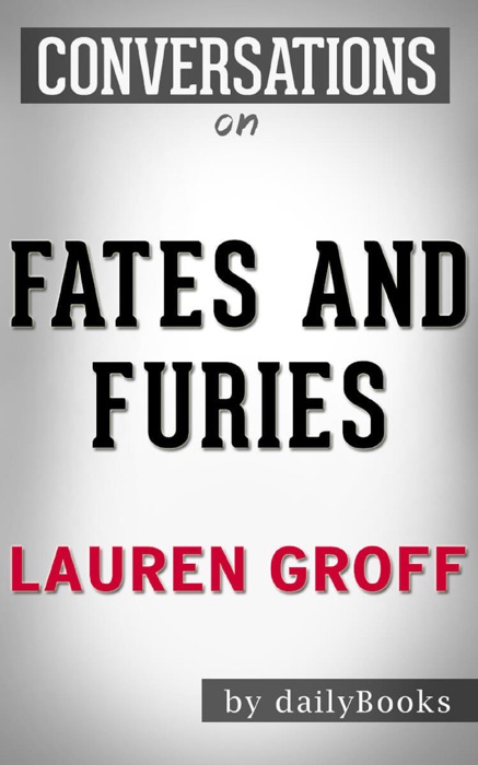 Fates and Furies By Lauren Groff: Conversation Starters