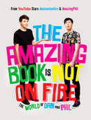 The Amazing Book Is Not on Fire - Dan Howell & Phil Lester