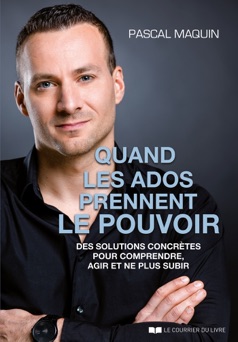 Quand les ados prennent le pouvoir - Pascal MAQUIN
