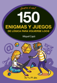 150 enigmas y juegos de lógica para volverse loco - Miquel Capó