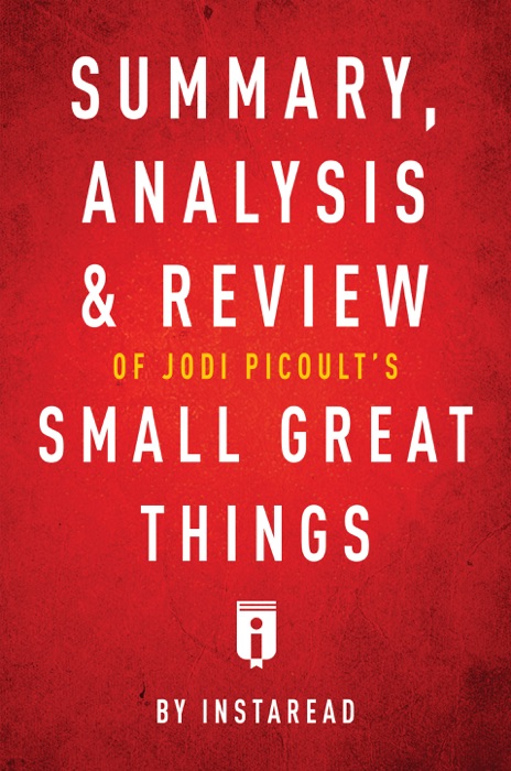 Summary, Analysis & Review of Jodi Picoult’s Small Great Things by Instaread