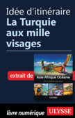 Idée d'itinéraire - La Turquie aux mille visages - Collectif