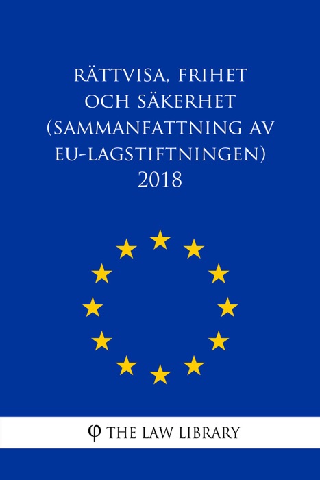 Rättvisa, frihet och säkerhet (Sammanfattning av EU-lagstiftningen) 2018