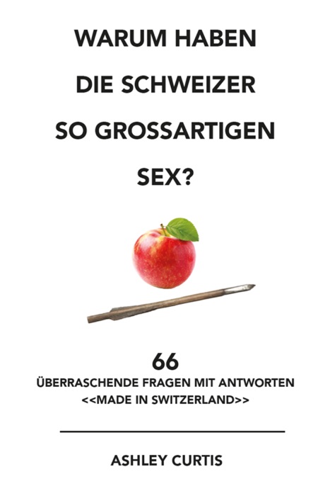 Warum haben die Schweizer so grossartigen Sex?