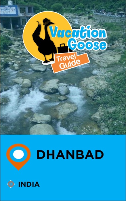 Vacation Goose Travel Guide Dhanbad India