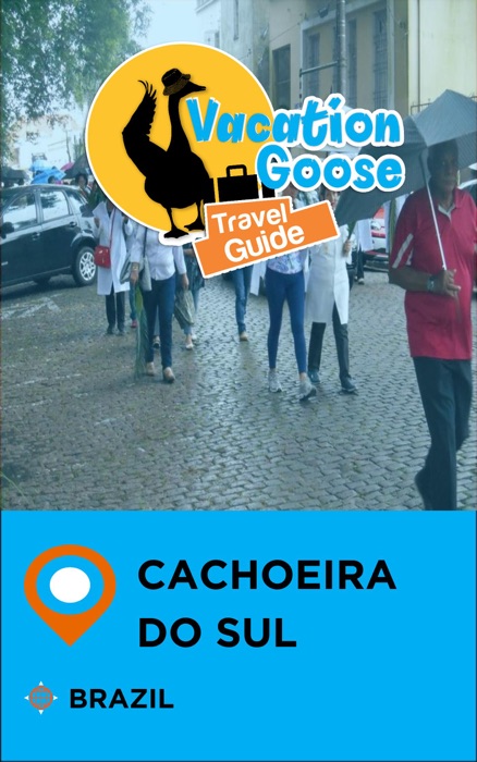 Vacation Goose Travel Guide Cachoeira do Sul Brazil