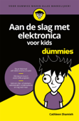 Aan de slag met elektronica voor kids voor Dummies - Cathleen Shamieh