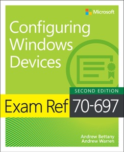 Exam Ref 70-697 Configuring Windows Devices, 2/e - Andrew Bettany & Andrew Warren