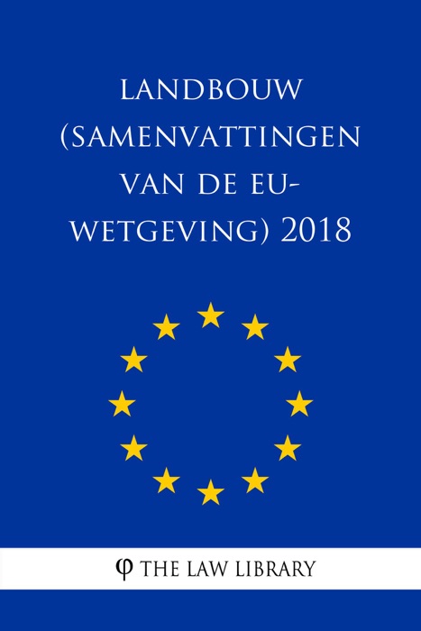 Landbouw (Samenvattingen van de EU-wetgeving) 2018.