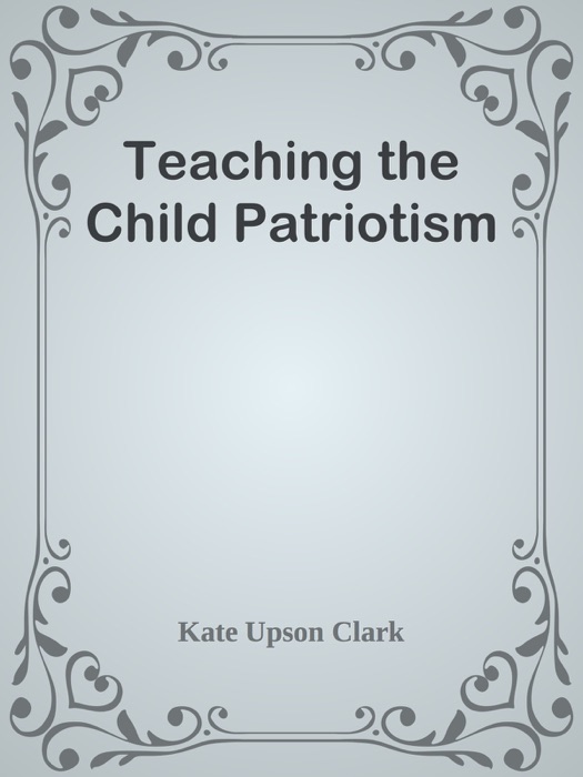 Teaching the Child Patriotism