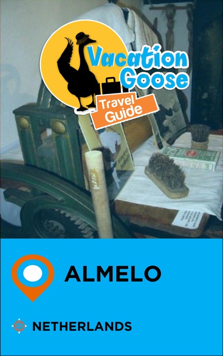 Vacation Goose Travel Guide Almelo Netherlands