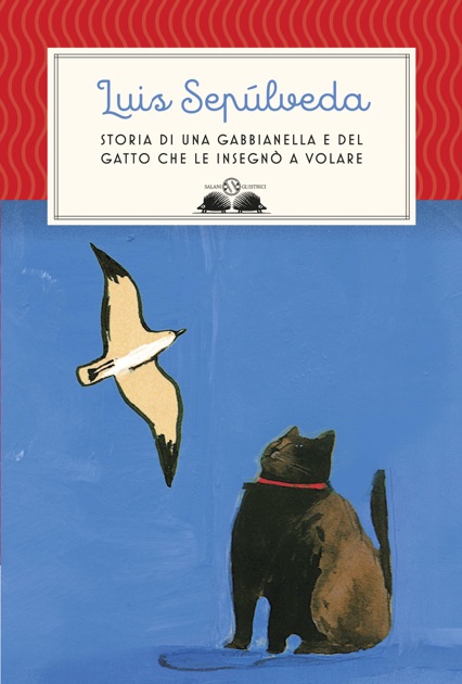 Storia di una gabbianella e del gatto che le insegnò a volare by Luis Sepúlveda