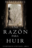 Una Razón para Huir (Un Misterio de Avery Black—Libro 2) - Blake Pierce