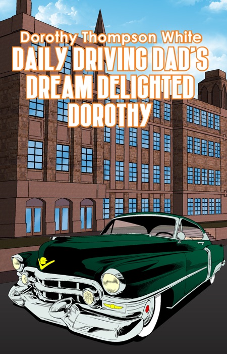 Daily Driving Dad's Dream Delighted Dorothy