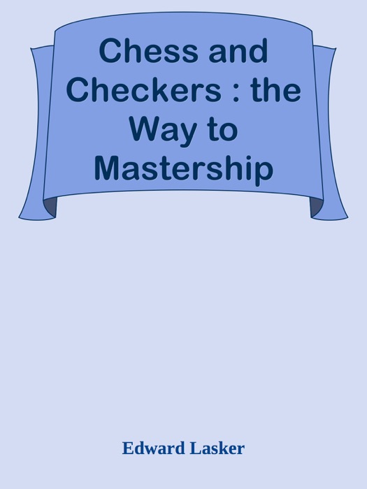 Chess and Checkers : the Way to Mastership