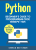 Python: Beginner's Guide to Programming Code with Python - Charlie Masterson