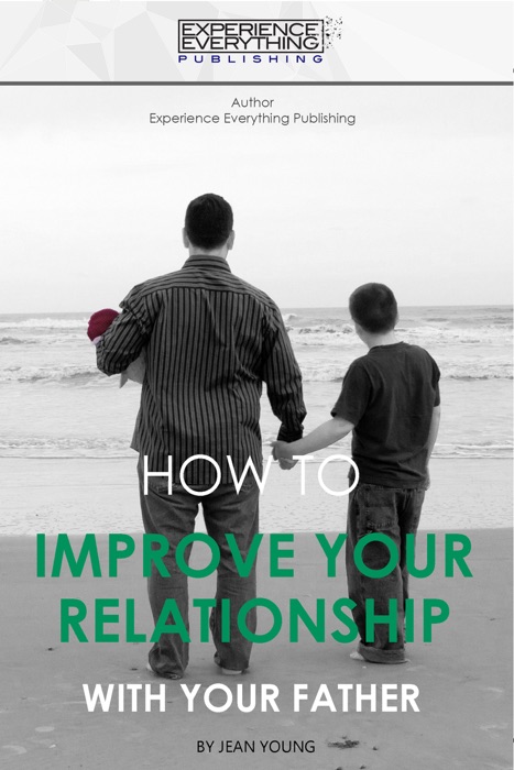 How To Improve Your Relationship With Your Father