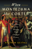 Matthew Restall - When Montezuma Met Cortes artwork